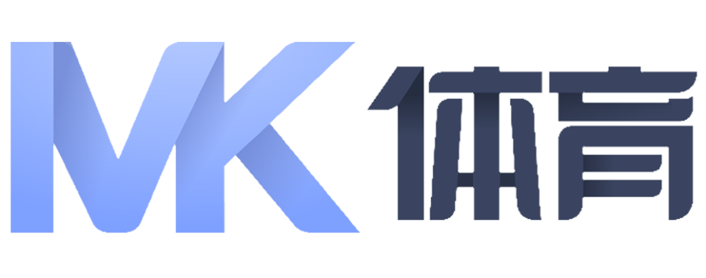 MK体育(mksports)官方网站-精彩体育赛事尽在MK SPORTS